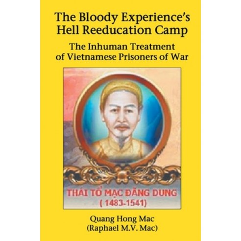 The Bloody Experience''s Hell Reeducation Camp: The Inhuman Treatment of Vietnamese Prisoners of War Paperback, Strategic Book Publishing & Rights Agency, LL