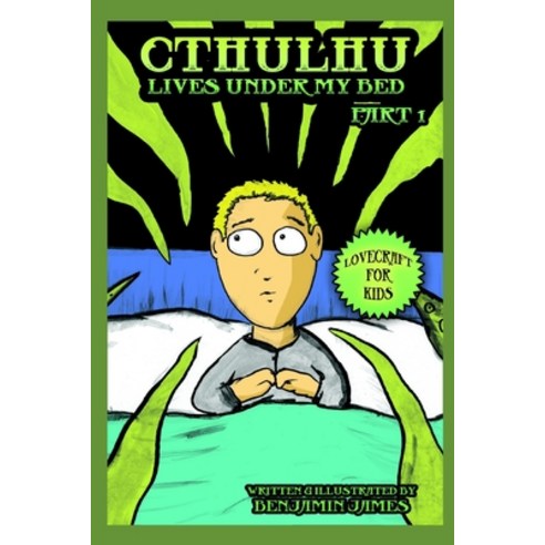 Cthulhu Lives Under My Bed - Part 1: Lovecraft For Kids Paperback, Independently Published, English, 9798599467304