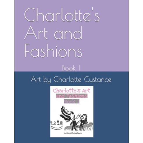 (영문도서) Charlotte''s Art and Fashions: Book 1 Paperback, Independently ...