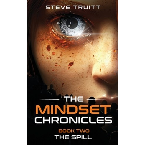(영문도서) The MindSet Chronicles: Book Two: The Spill Paperback, Steve Truitt, LLC, English, 9798987645246