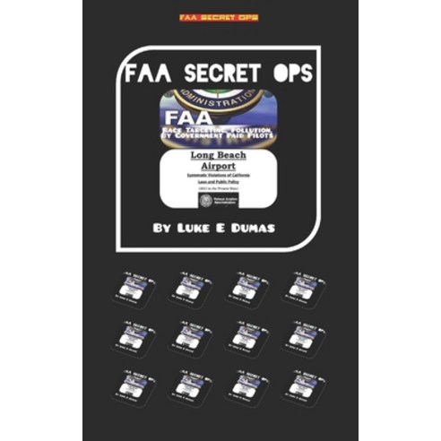 (영문도서) FAA Secret Ops: Race Targeting Pollution and Government Paid Pilots Paperback, Independently Published, English, 9798863645346