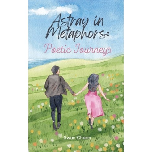 (영문도서) Astray in Metaphors: Poetic Journeys Paperback, Swan Charm Publishing, English, 9789916390689