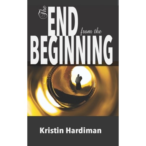 The End from the Beginning Paperback, Independently Published