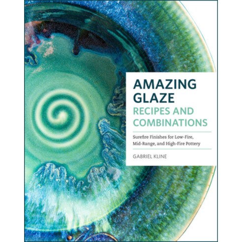 Amazing Glaze Recipes and Combinations Hardcover, Quarry Books, English, 9781589239807