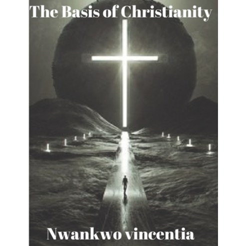 (영문도서) Basis of Christianity Paperback, Independently Published, English, 9798833272664