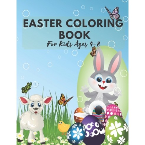 Easter Coloring Book For Kids Ages 4-8: Easter Egg Coluring Book Perfect Gift For Kids Religious Hol... Paperback, Independently Published, English, 9798705553532
