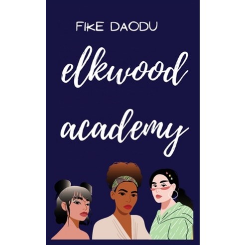 (영문도서) Elkwood Academy Hardcover, Fike Daodu, English, 9781778098406