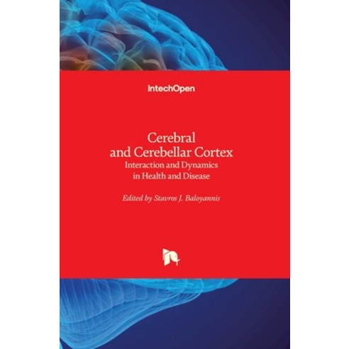 (영문도서) Cerebral and Cerebellar Cortex: Interaction and Dynamics in Health and Disease Hardcover, Intechopen, English, 9781839680939