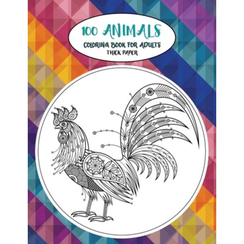 Coloring Book for Adults Thick paper - 100 Animals Paperback, Independently Published, English, 9798700226141