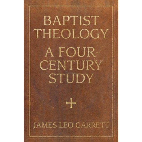 (영문도서) Baptist Theology: A Four-Century Study Paperback, Mercer University Press, English, 9780881467079