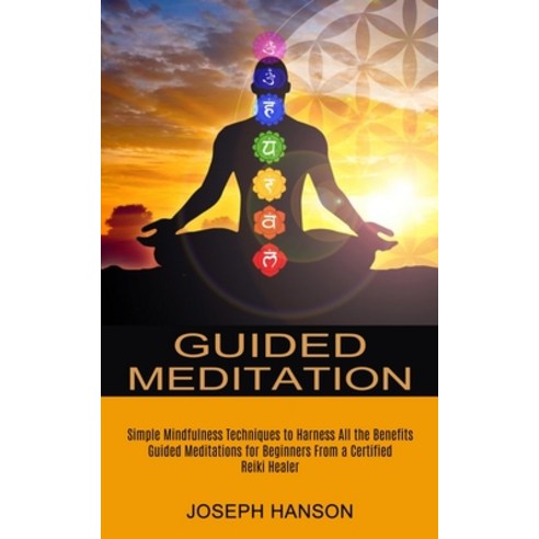 (영문도서) Guided Meditation: Guided Meditations for Beginners From a Certified Reiki Healer (Simple Min... Paperback, Alex Howard, English, 9781774850695