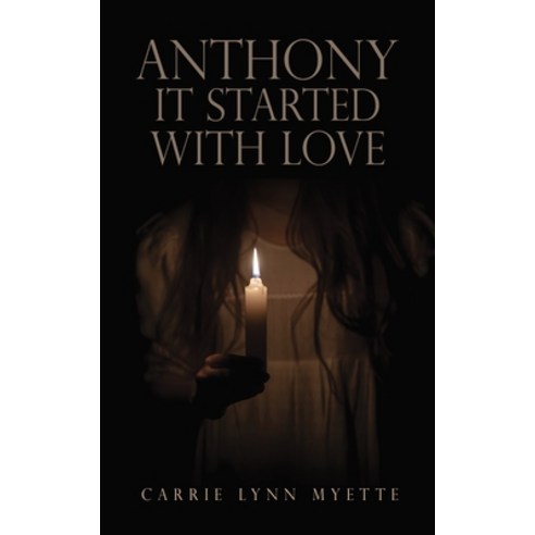 Anthony It Started with Love Paperback, Xulon Press, English, 9781662812309