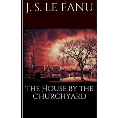 The House by the Church-Yard Illustrated Paperback, English, 9798729117604, Independently Published
