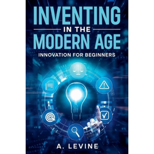 (영문도서) Inventing in the Modern Age Paperback, Designspark Publishing, English, 9798988892533