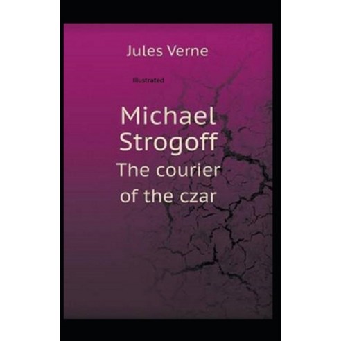 Michael Strogoff or The Courier of the Czar Illustrated Paperback, Independently Published, English, 9798736284481