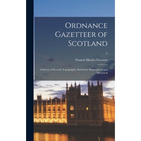(영문도서) Ordnance Gazetteer of Scotland: a Survey of Scottish Topography Statistical Biographical an... Hardcover, Legare Street Press, English, 9781013814532