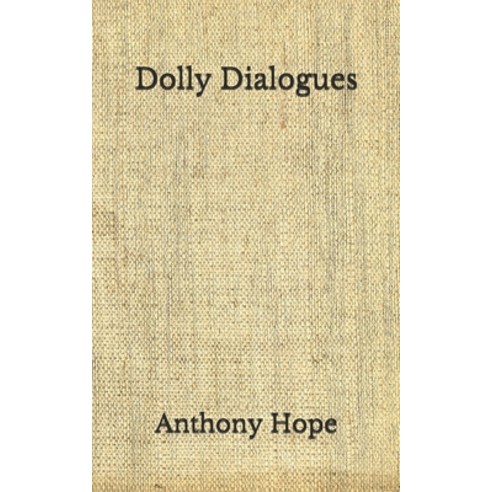 Dolly Dialogues: (Aberdeen Classics Collection) Paperback, Independently Published