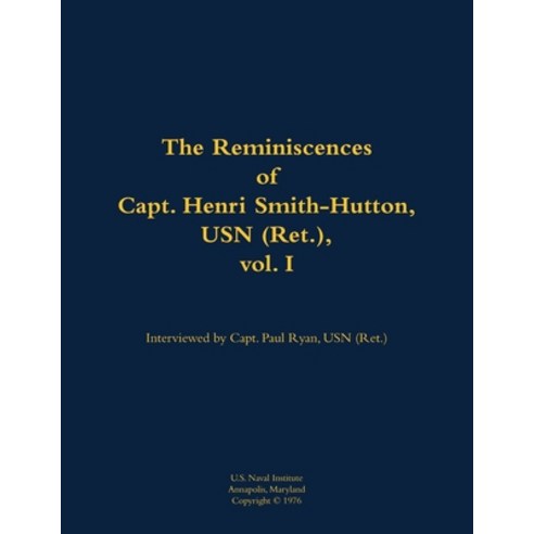 (영문도서) Reminiscences of Capt. Henri Smith-Hutton USN (Ret.) vol. I Paperback, US Naval Institute Press, English, 9781682692776