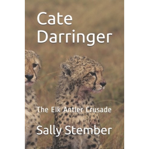 Cate Darringer: The Elk Antler Crusade Paperback, Independently Published