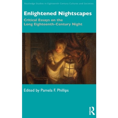 (영문도서) Enlightened Nightscapes: Critical Essays on the Long Eighteenth-Century Night Hardcover, Routledge, English, 9780367529673