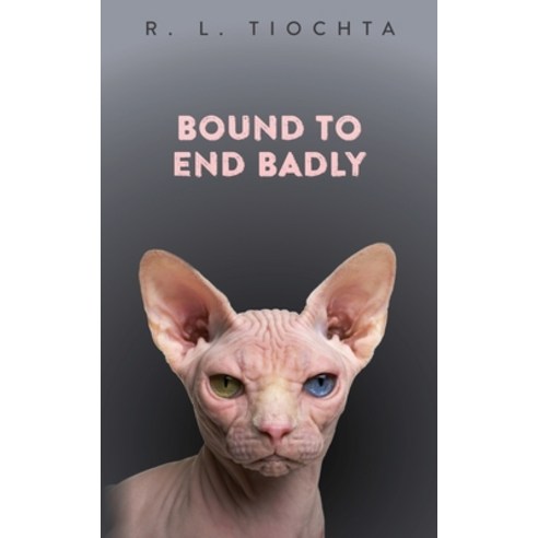 (영문도서) Bound To End Badly: A darkly humorous romantic comedy about finding true love. Paperback, Independently Published, English, 9798728508472