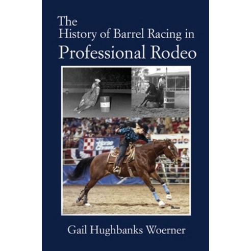 (영문도서) The History of Barrel Racing in Professional Rodeo Paperback, Eakin Press, English, 9781681793597