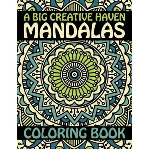 A Big Creative Haven Mandalas Coloring Book: Stress Less Coloring Inspire Creativity Reduce Stress ... Paperback, Independently Published
