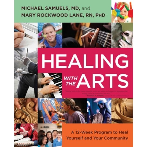 (영문도서) Healing with the Arts: A 12-Week Program to Heal Yourself and Your Community Paperback, Atria Books, English, 9781582703930