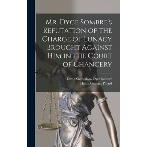 (영문도서) Mr. Dyce Sombre''s Refutation of the Charge of Lunacy Brought Against Him in the Court of Chan... Hardcover, Legare Street Press, English, 9781016687898