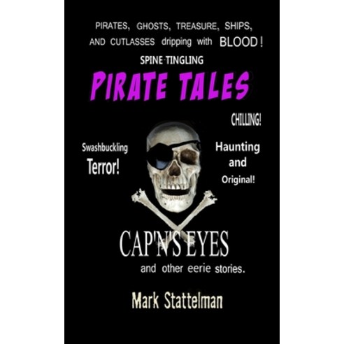 Pirate Tales: Cap''n''s Eyes and Other eerie stories. Paperback, Independently Published