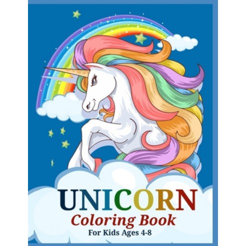 Unicorn Coloring Book for Kids Ages 4-8: Magical Unicorn Coloring Books for Girls A Fantasy Colorin... Paperback, Independently Published