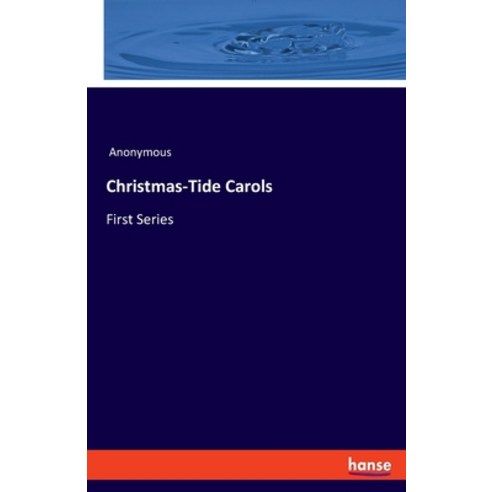 (영문도서) Christmas-Tide Carols: First Series Paperback, Hansebooks, English, 9783348085809