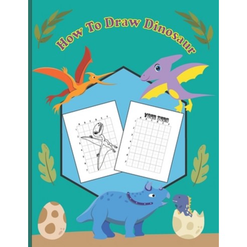 How To Draw Dinosaur: A Fun Coloring Book For Kids With Learning Activities On How To Draw & Also To... Paperback, Independently Published, English, 9798578494017
