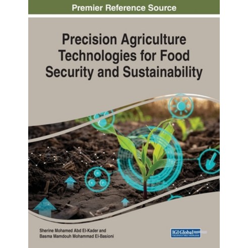 Precision Agriculture Technologies for Food Security and Sustainability Paperback, Engineering Science Reference, English, 9781799854371