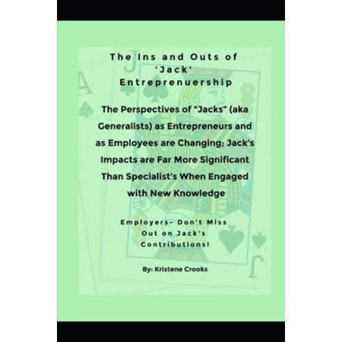 The Ins and Outs of ''Jack'' Entreprenuership "The Perspectives of Jacks (aka Generalists) as Entrepre... Paperback, Independently Published, English, 9798695294972