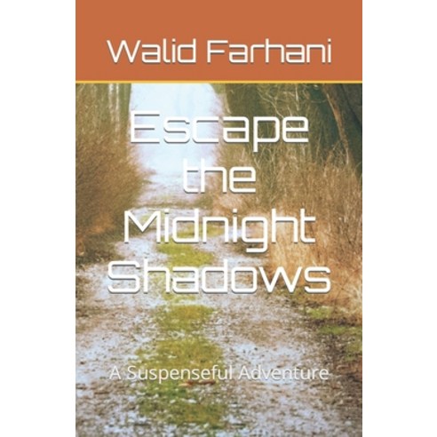 (영문도서) Escape the Midnight Shadows: A Suspenseful Adventure Paperback, Independently Published, English, 9798386993344