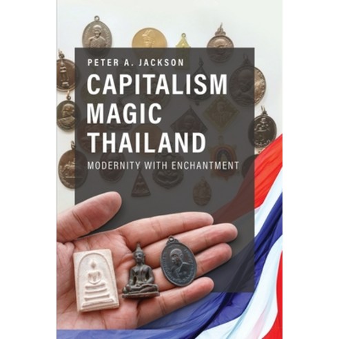 (영문도서) Capitalism Magic Thailand: Modernity with Enchantment Paperback, Iseas-Yusof Ishak Institute, English, 9789814951098