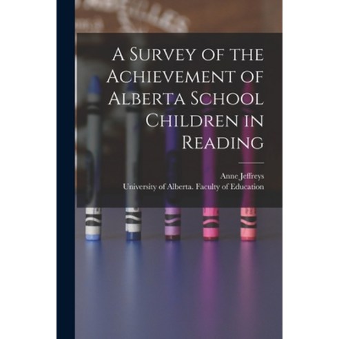 (영문도서) A Survey of the Achievement of Alberta School Children in Reading Paperback, Hassell Street Press, English, 9781014643995