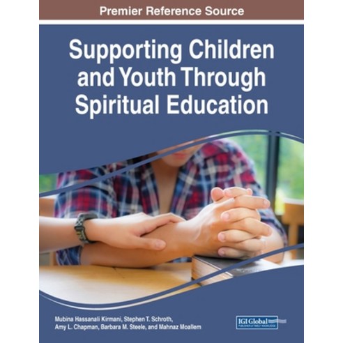 (영문도서) Supporting Children and Youth Through Spiritual Education Paperback, IGI Global, English, 9781668463758