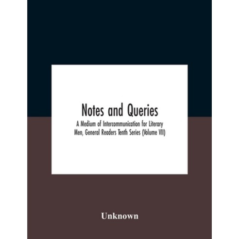 Notes And Queries; A Medium Of Intercommunication For Literary Men General Readers Tenth Series (Vo... Paperback, Alpha Edition, English, 9789354186011