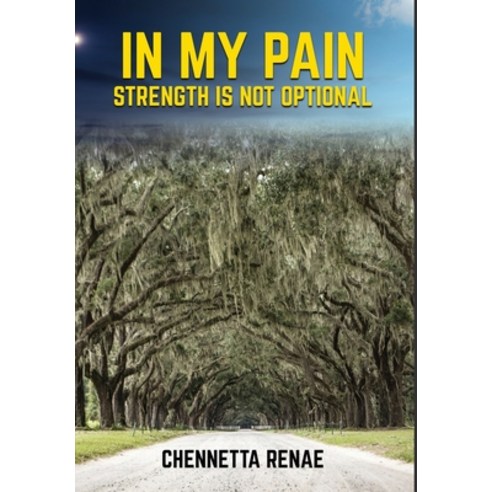 (영문도서) In My Pain - Strength Is Not Optional Hardcover, Chennetta Renae, English, 9781088082102