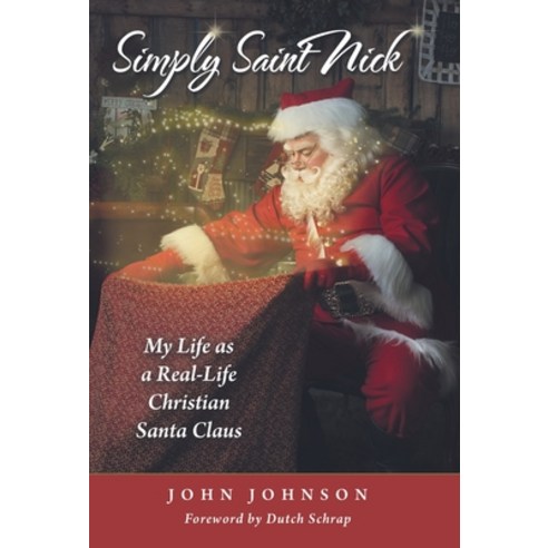(영문도서) Simply Saint Nick: My Life as a Real-Life Christian Santa Claus Hardcover, WestBow Press, English, 9798385005482
