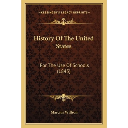 History Of The United States: For The Use Of Schools (1845) Paperback, Kessinger Publishing