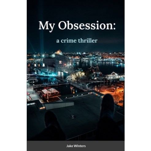 (영문도서) My Obsession: a crime thriller by Jake Winters Paperback, Lulu.com, English, 9781329906433