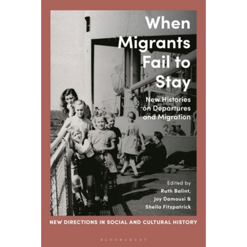 (영문도서) When Migrants Fail to Stay: New Histories on Departures and Migration Hardcover, Bloomsbury Academic, English, 9781350351110