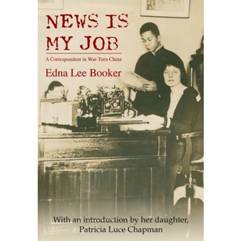 News Is My Job: A Correspondent in War-Torn China, Earnshaw Books