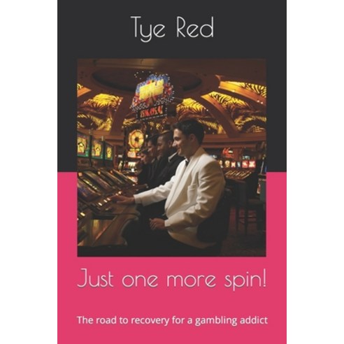 (영문도서) Just one more spin!: The road to recovery for a gambling addict Paperback, Independently Published, English, 9798321769386