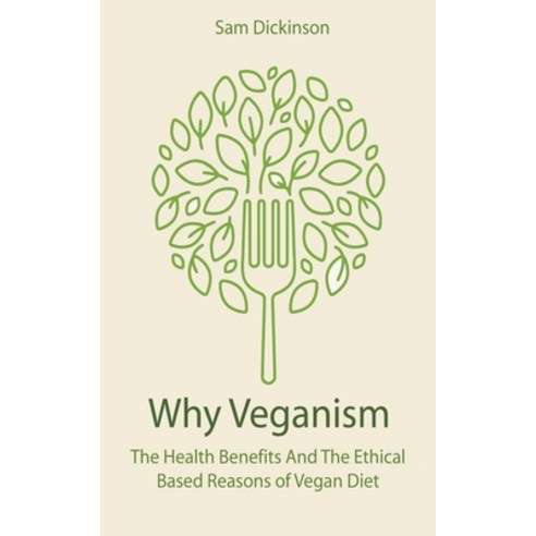 (영문도서) Why Veganism The Health Benefits And The Ethical Based Reasons of Vegan Diet Paperback, Vincenzo Nappi