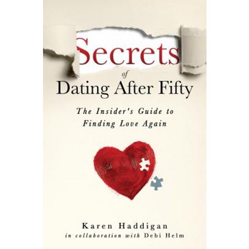 Secrets of Dating After Fifty: The Insider''s Guide to Finding Love Again Paperback, Kdsays, English, 9781732383104
