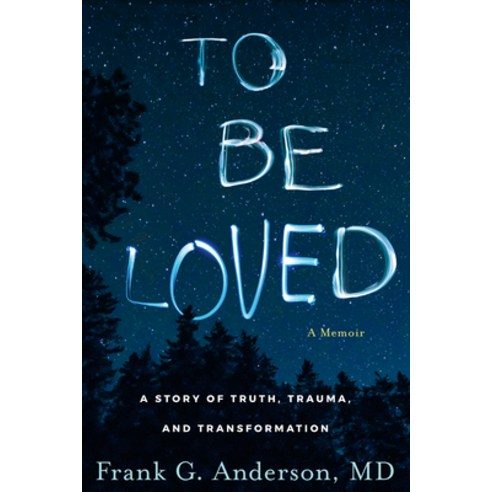 (영문도서) To Be Loved: A Story of Truth Trauma and Transformation Hardcover, Bridge City Books, English, 9781962305112